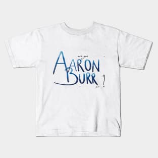 Aaron Burr, sir? 2nd version Kids T-Shirt